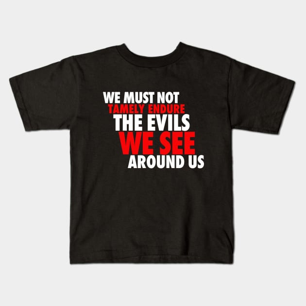 We Must Not Tamely Endure Kids T-Shirt by Fireworks Designs